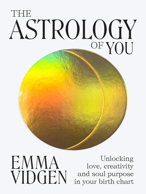 Title details for The Astrology of You by Emma Vidgen - Available